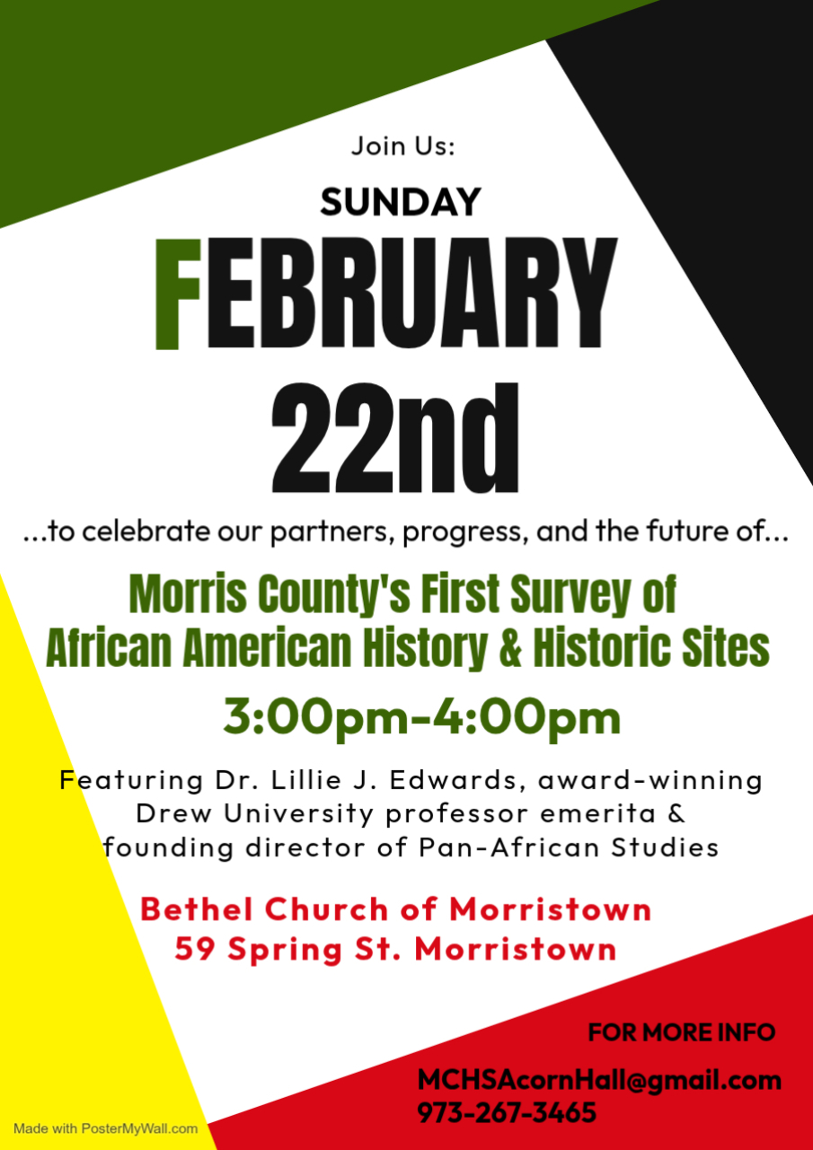 NJEDA & BHM Event Flyer Event flyer for Feb 22 celebrating Morris County’s first county-wide survey of African American history and historic sites, 3:00–4:00 pm at Bethel Church of Morristown.